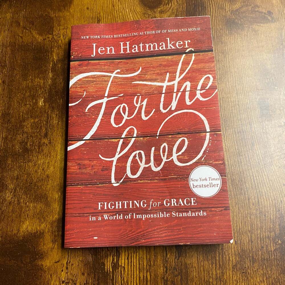 For the Love for Grace in a World of Impossible Standards Jen Hatmaker